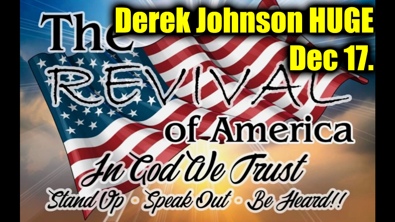 Derek Johnson "Revival of America" 12.17.24 - The Truth is Being Unveiled Before 2025!