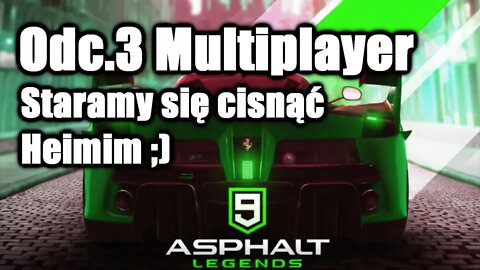 Asphalt 9 odc 3 Multiplayer Staramy się cisnąć Heimim ;)
