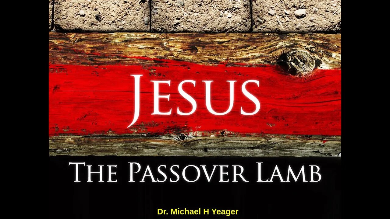 Jesu Christ Our Passover Lamb by Dr Michael H Yeager