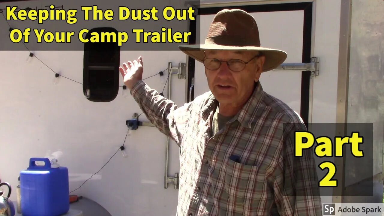 Keeping The Dust Out Of Your Camp Trailer, Part 2