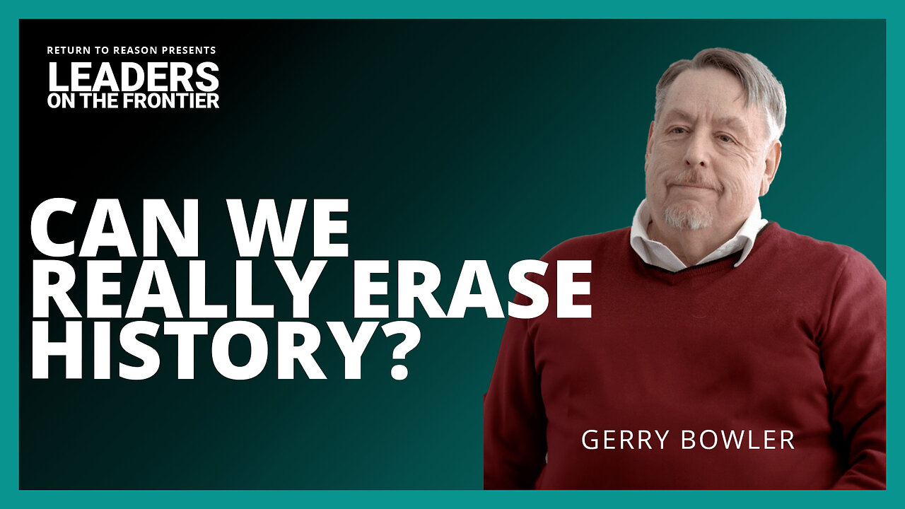 Can We Really Erase History? | Gerry Bowler