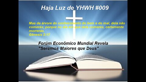 Luz de YHWH - Forúm Econômico Mundial Revela "Seremos Maiores que Deus" #009