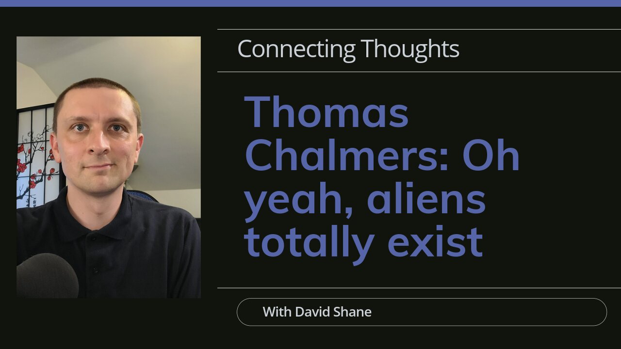 Thomas Chalmers: Oh yeah, aliens totally exist