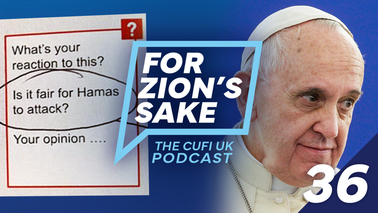 EP36 For Zion's Sake Podcast - Pope's Controversial Comment on Israel and a UK School's Propaganda