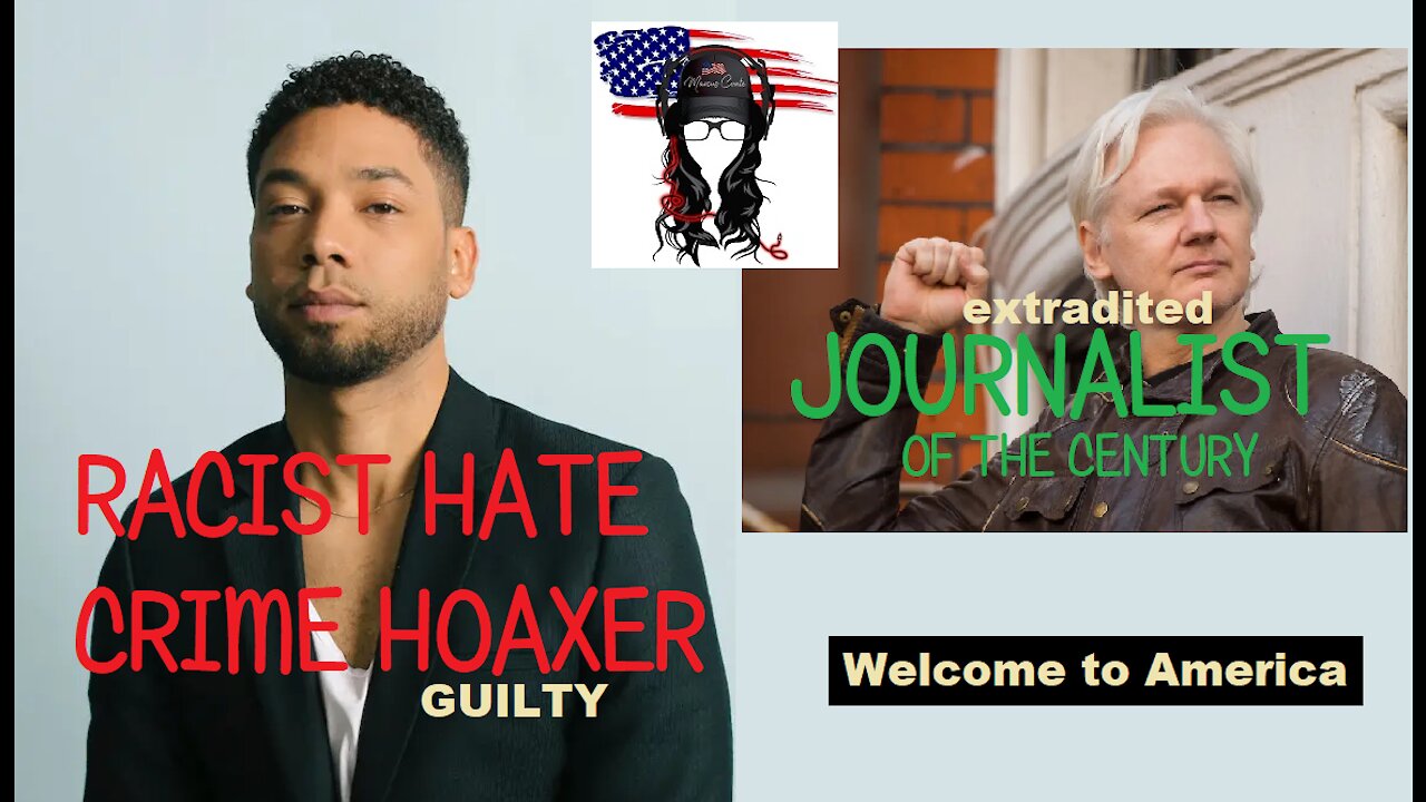 Racist hate crime-hoaxer Jussie Smollett found guilty, journalist Julian Assange comes to America