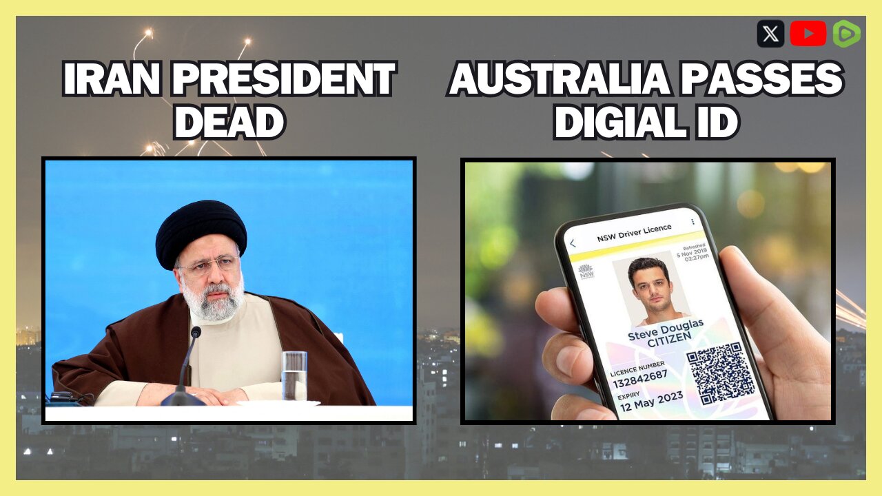 Monday Night Stream: Iran President DEAD, Australia Passes DIGITAL ID, & Much More