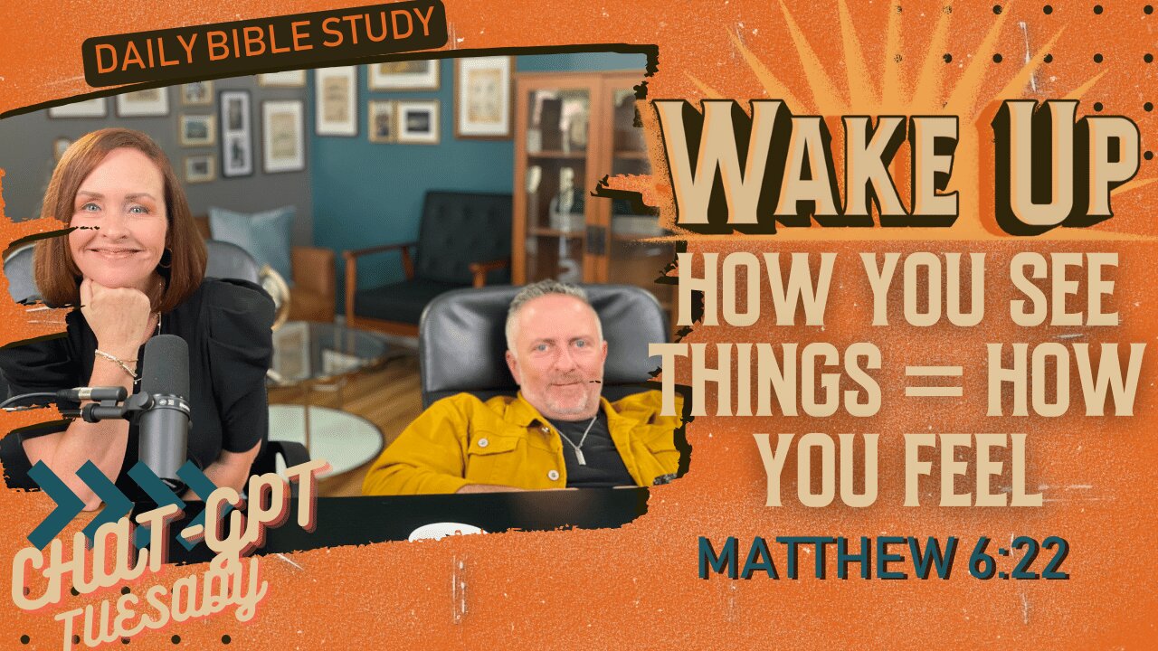 WakeUp Daily Devotional | How You See Things = How You Feel | Matthew 6:22