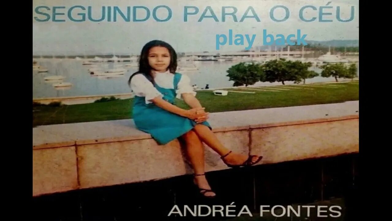 Andréa Fontes vou seguindo para o céu play back