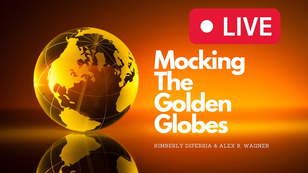 LIVE Mocking The Golden Globes w/ Kimberly DiPersia & Alex R. Wagner