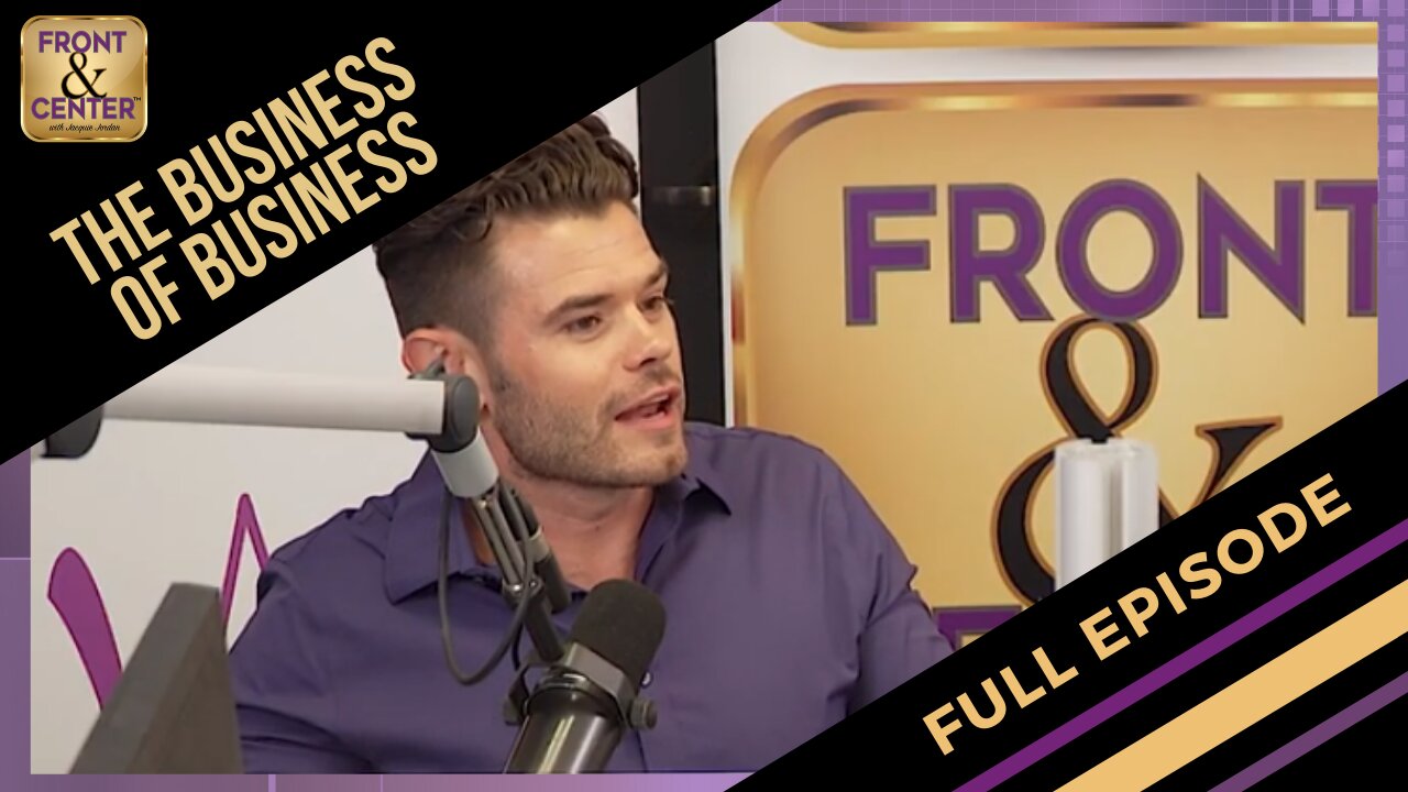 Front & Center with Jacquie Jordan - The Business of Business. 004 - FULL EPISODE