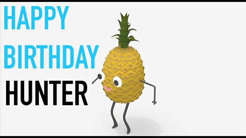 Happy Birthday HUNTER! - PINEAPPLE Birthday Song