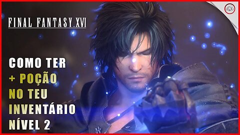 Final Fantasy 16 (FFXVI), Como aumentar o invetário para mais poções nível 2 | Super-Dcia