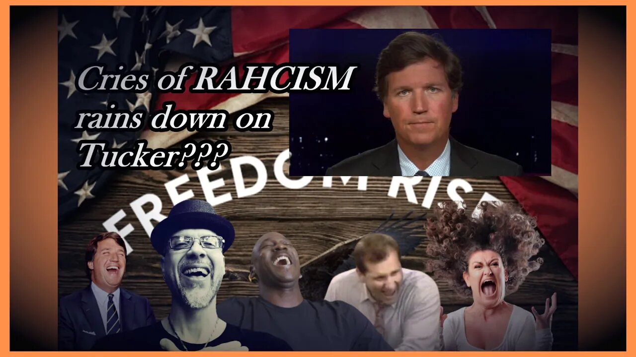 WN...IN OTHER NEWS...TUCKER'S A RAHCIST!!!
