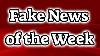 Real Fake News of the Week