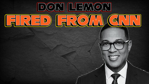 Just In Don Lemon fired from CNN