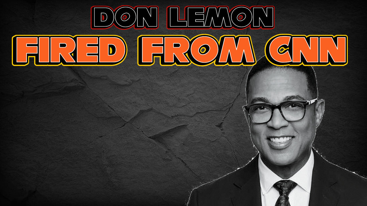 Just In Don Lemon fired from CNN