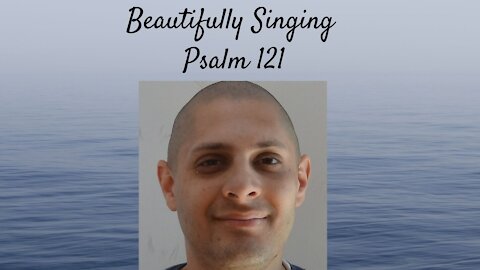 Beautifully Singing Psalm 121 in Hebrew