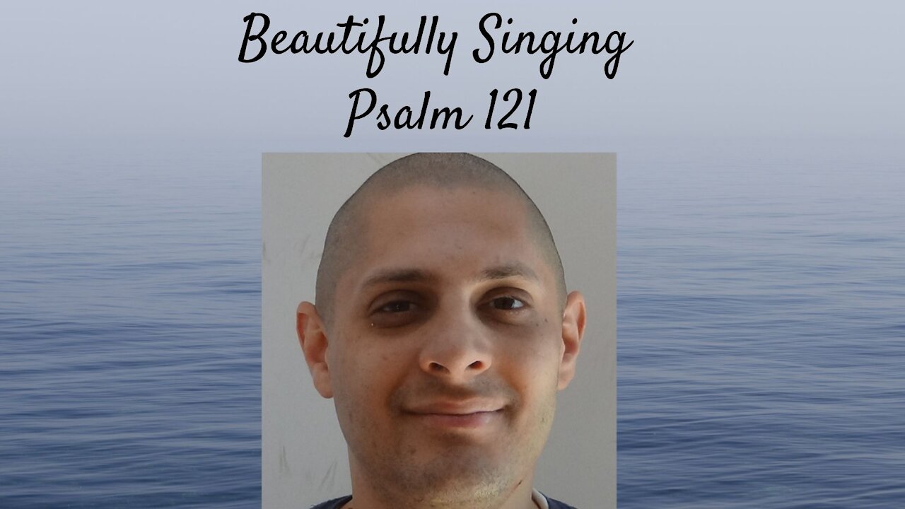 Beautifully Singing Psalm 121 in Hebrew