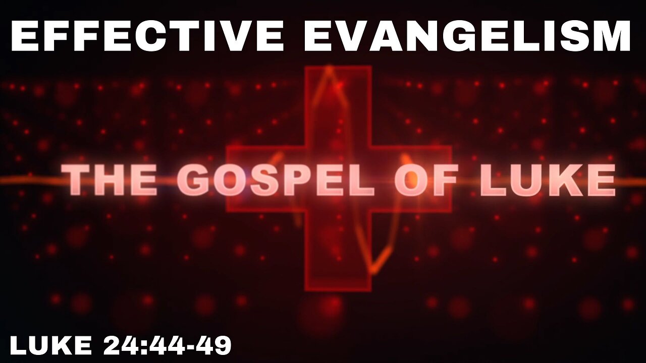 Effective Evangelism - Luke 24:44-49