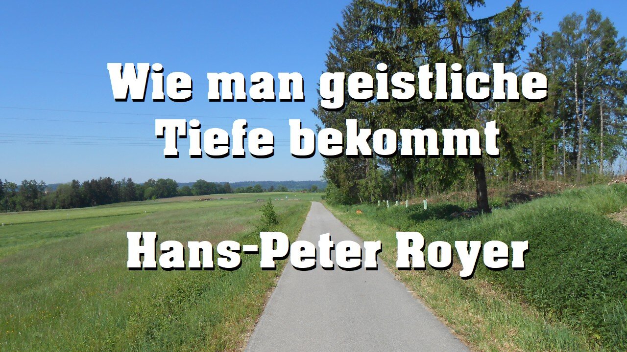 Wie man geistliche Tiefe bekommt (Hans-Peter Royer)