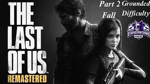 Last Of Us Grounded Difficulty Live stream come and chat!