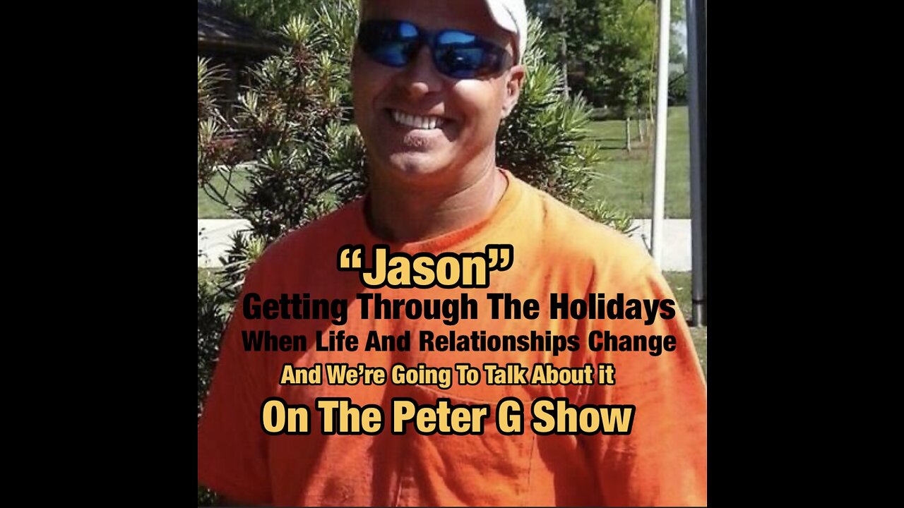 Meet Jason, Getting Through The Holidays. Peter G Show. Nov 23rd, 2022. Show #187