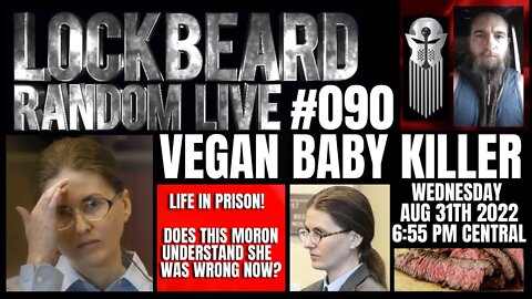 LOCKBEARD RANDOM LIVE #090. Vegan Baby Killer