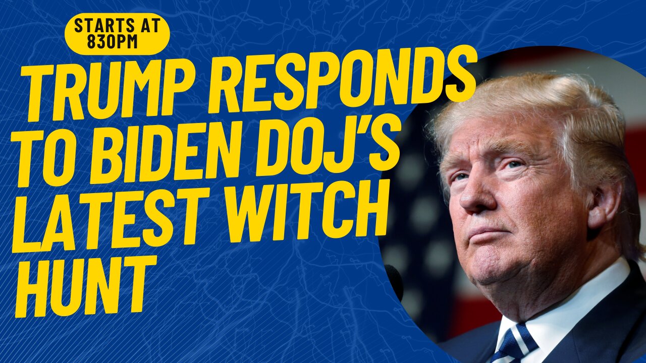 Trump Responds to Biden DOJ’s Latest Witch Hunt