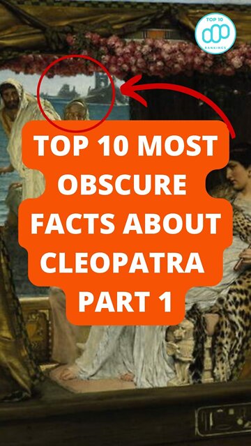 Top 10 Most Obscure Facts About Cleopatra Part 1