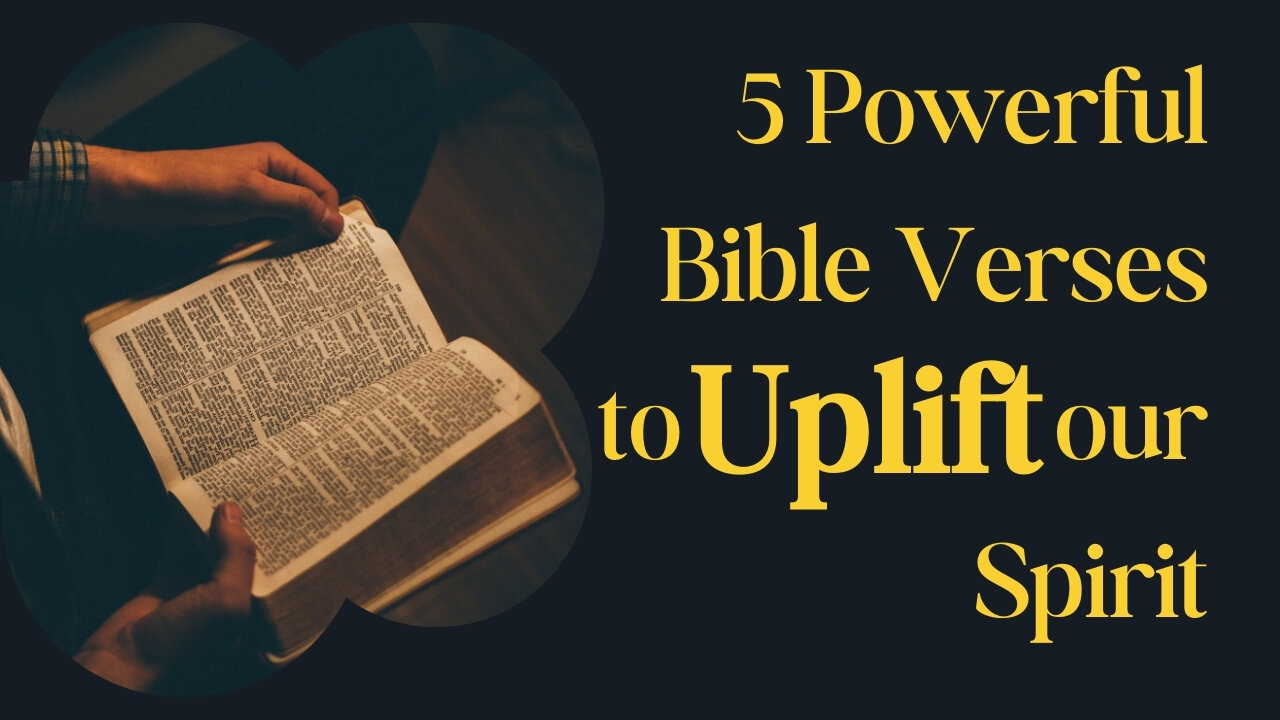 5 Powerful Bible Verses to Uplift Your Spirit