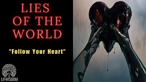 The Lies of the World | Follow Your Heart