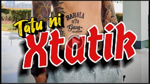 Istorya ng Tatu ni Xtatik