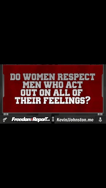 DO WOMEN HAVE ANY RESPECT FOR MEN WHO HAVE NO CONTROL OVER THEIR FEELINGS?