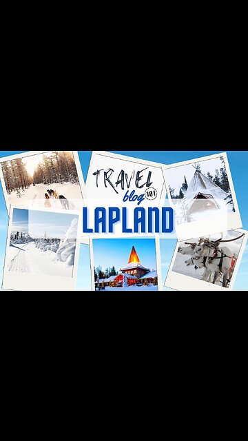 Travel Blog 101 LAPLAND | Travel The World For FREE | welovit.net/travel