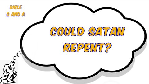 Could Satan Repent?