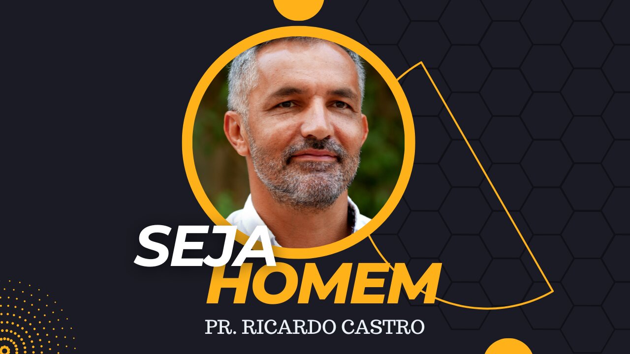 Seja Homem | Pr. Ricardo Castro