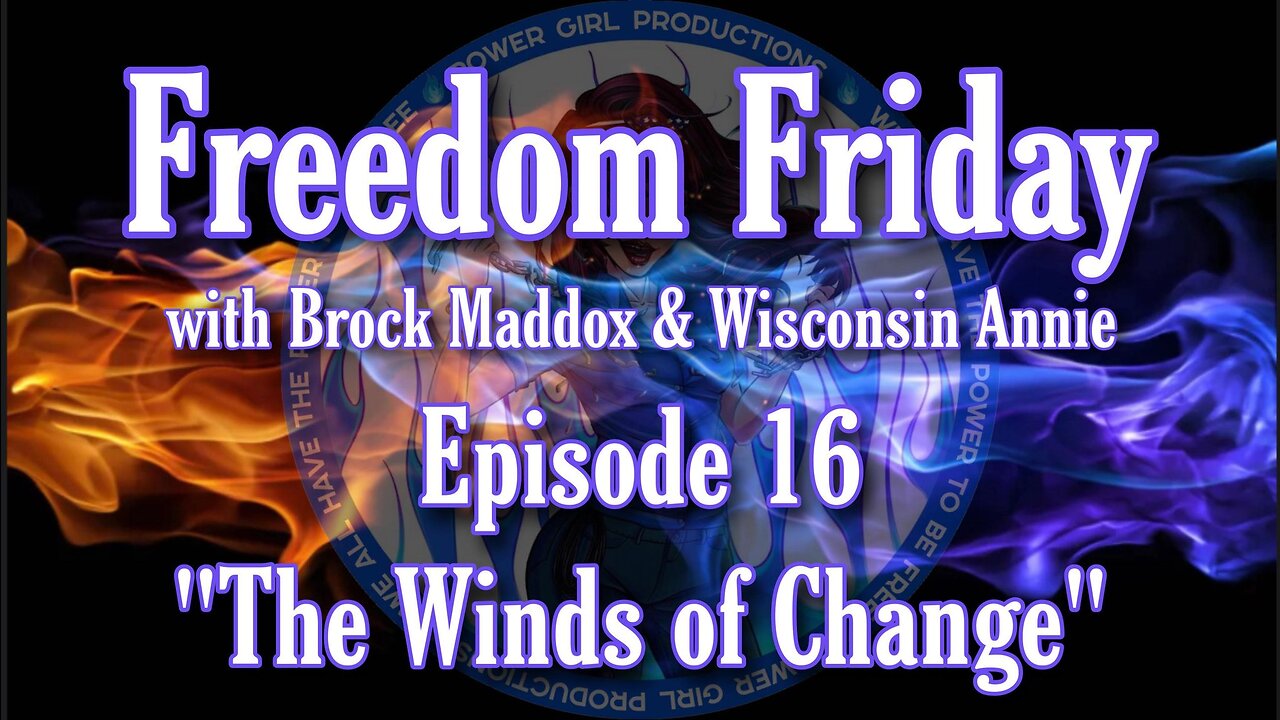 Freedom Friday LIVE at FIVE with Brock Maddox - Episode 16 "The Winds of Change”