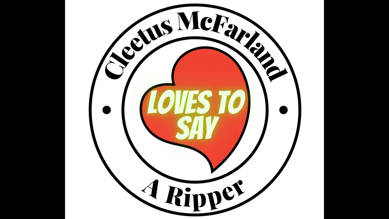 Cleetus McFarland LOVES TO SAY A Ripper