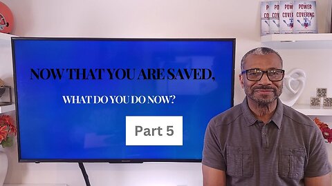 TDCM Development Series: What do you do now, now that you are saved? Part 5