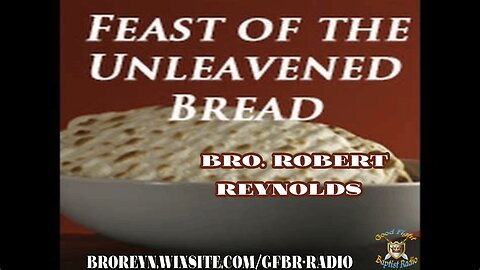 7 Feasts (Pt.2) Unleavened Bread 2:15 Workman's Podcast #45