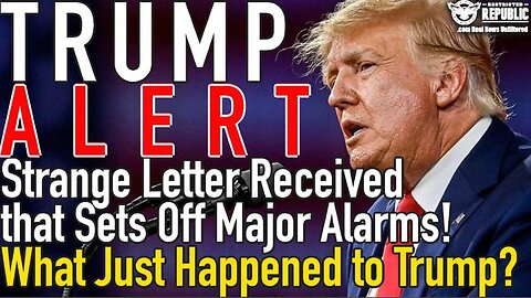 Trump ALERT! Strange Letter Received that Sets Off Major Alarms! What Just Happened to Trump!?