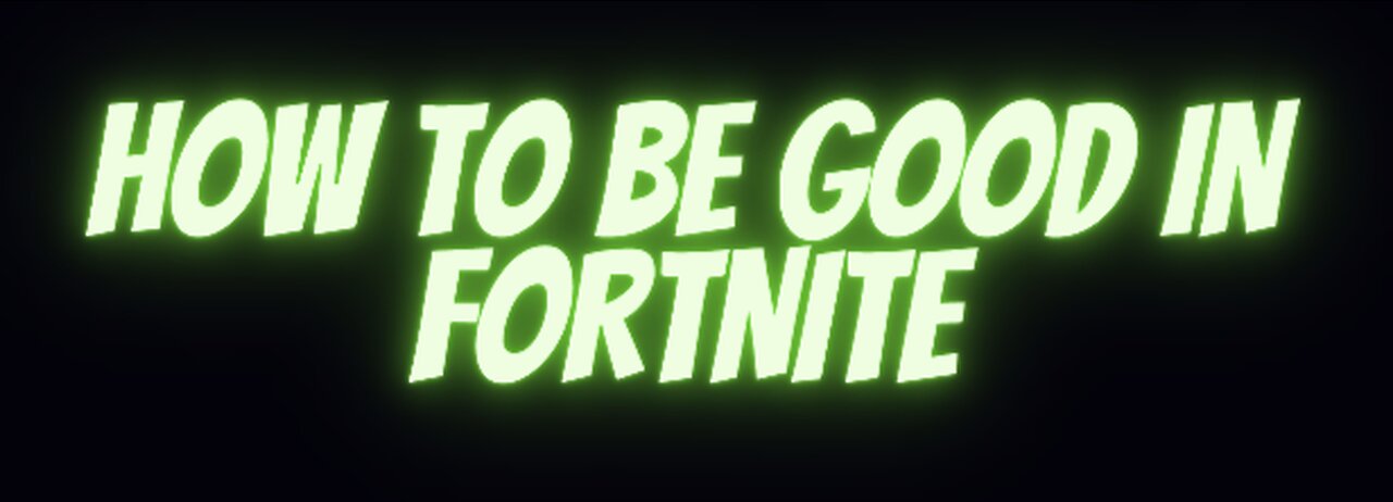 How To Be Good In Fortnite | Explained Briefly