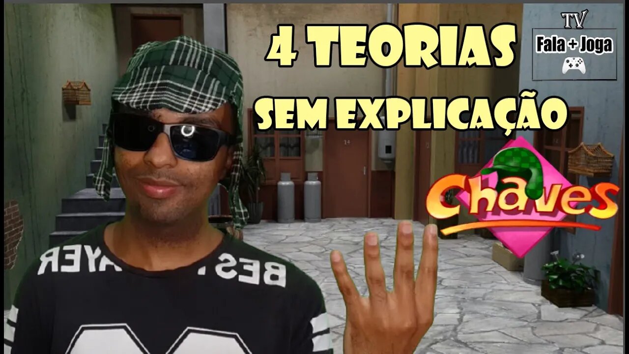 4 TEORIAS SEM EXPLICAÇÃO DO CHAVES!!!