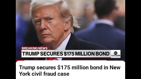 Trump secures $175 millions bond in New York civil fraud case.