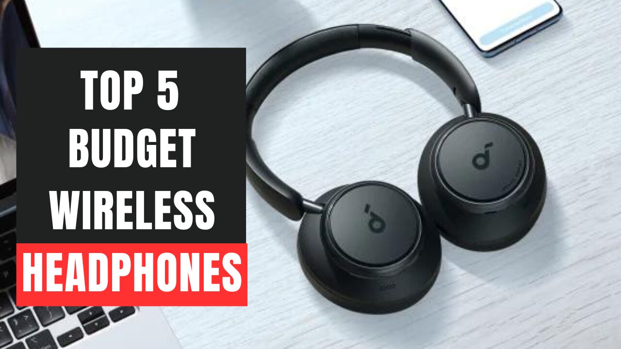 Top 5 Best Budget Wireless Headphones in 2023