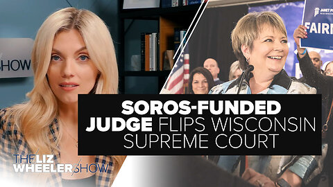 Liberal Soros-Funded Judge Elected & FLIPS Wisconsin Supreme Court | Ep. 310