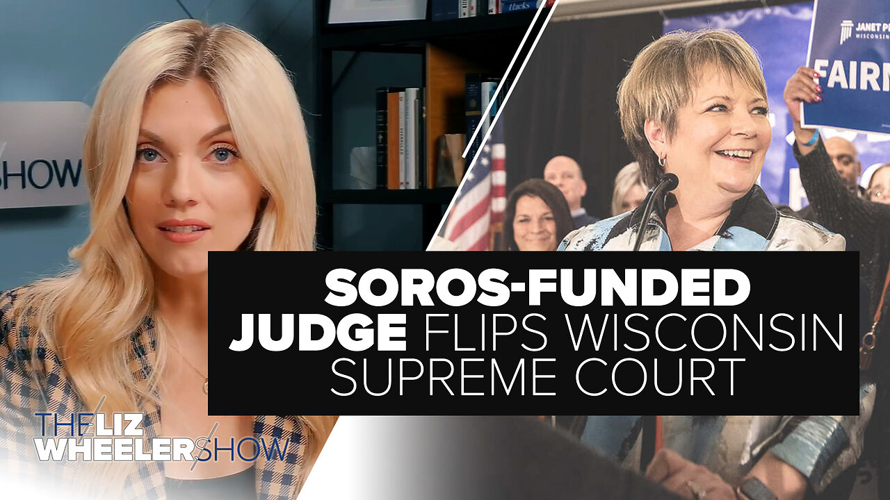 Liberal Soros-Funded Judge Elected & FLIPS Wisconsin Supreme Court | Ep. 310