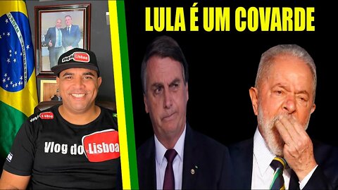 LULA ESTÁ COM MEDO DE ENFRENTAR BOLSNARO