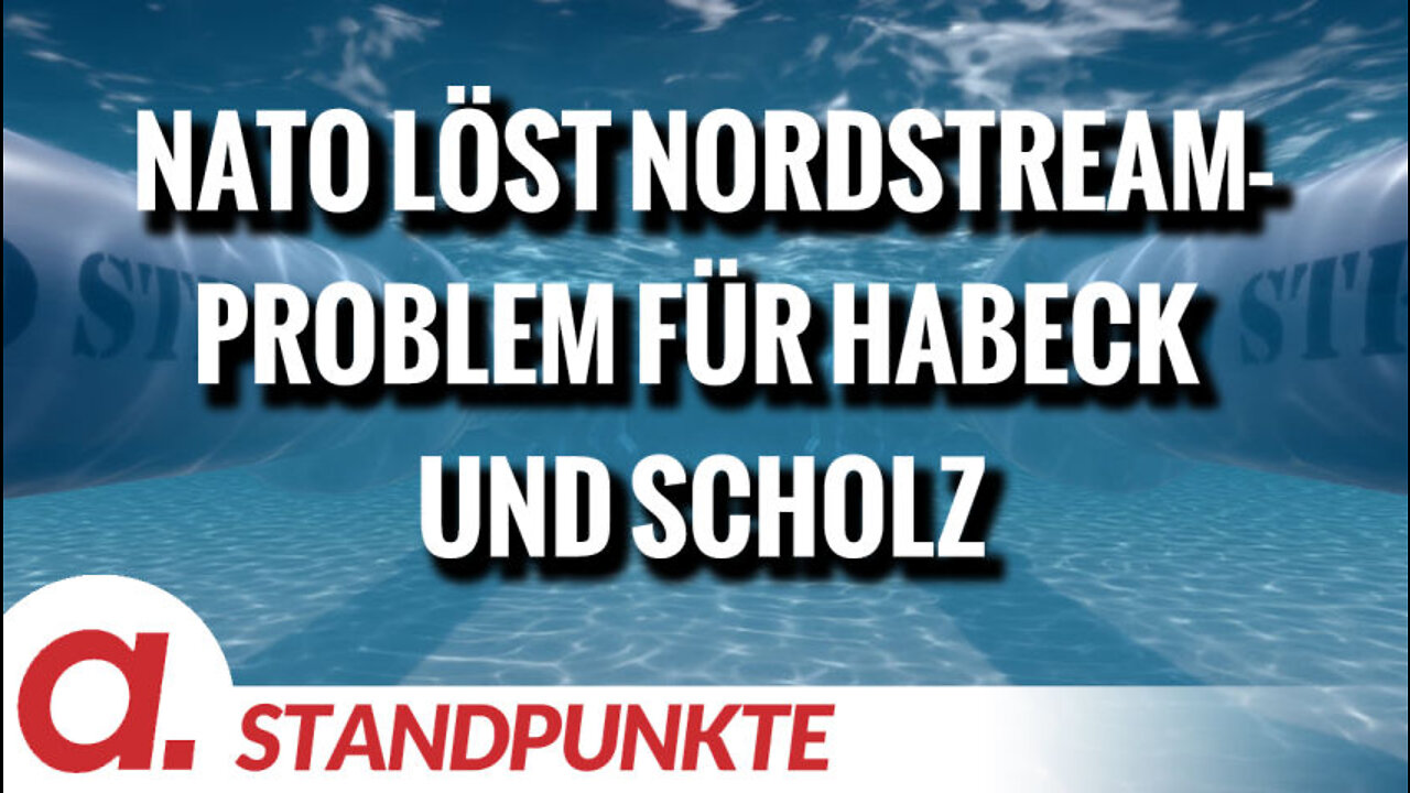 NATO löst mit Sprengung von Nordstream ein Problem für Habeck und Scholz | Von Mechthild Schwarz