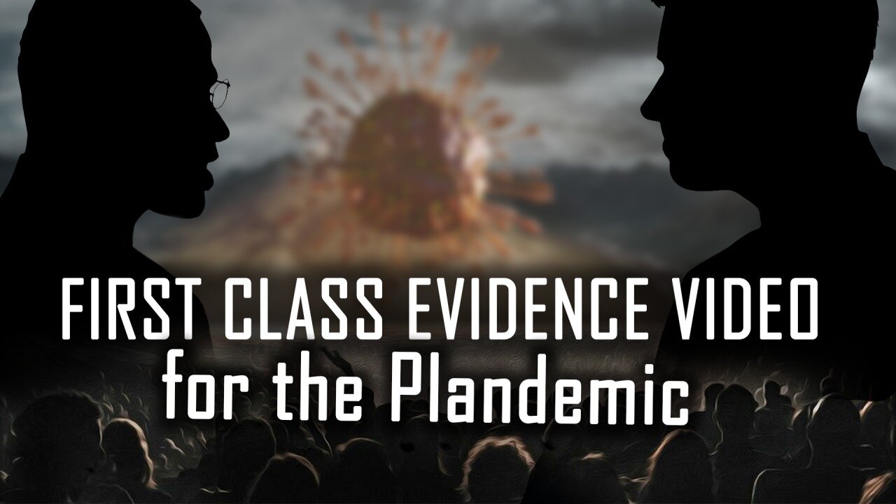 First Class Evidence Video for the Plandemic